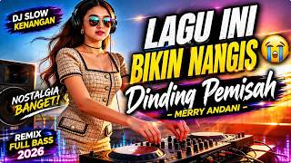 Download lagu DJ SLOW NOSTALGIA - Dinding Pemisah (Merry Andani) Remix Full Bass Bikin Baper! mp3