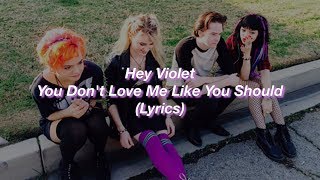 Hey Violet || You Don&#39;t Love Me Like You Should || (Lyrics)