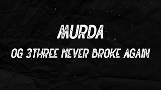 OG 3Three Never Broke Again - Murda (feat. Youngboy Never Broke Again) (Lyrics)