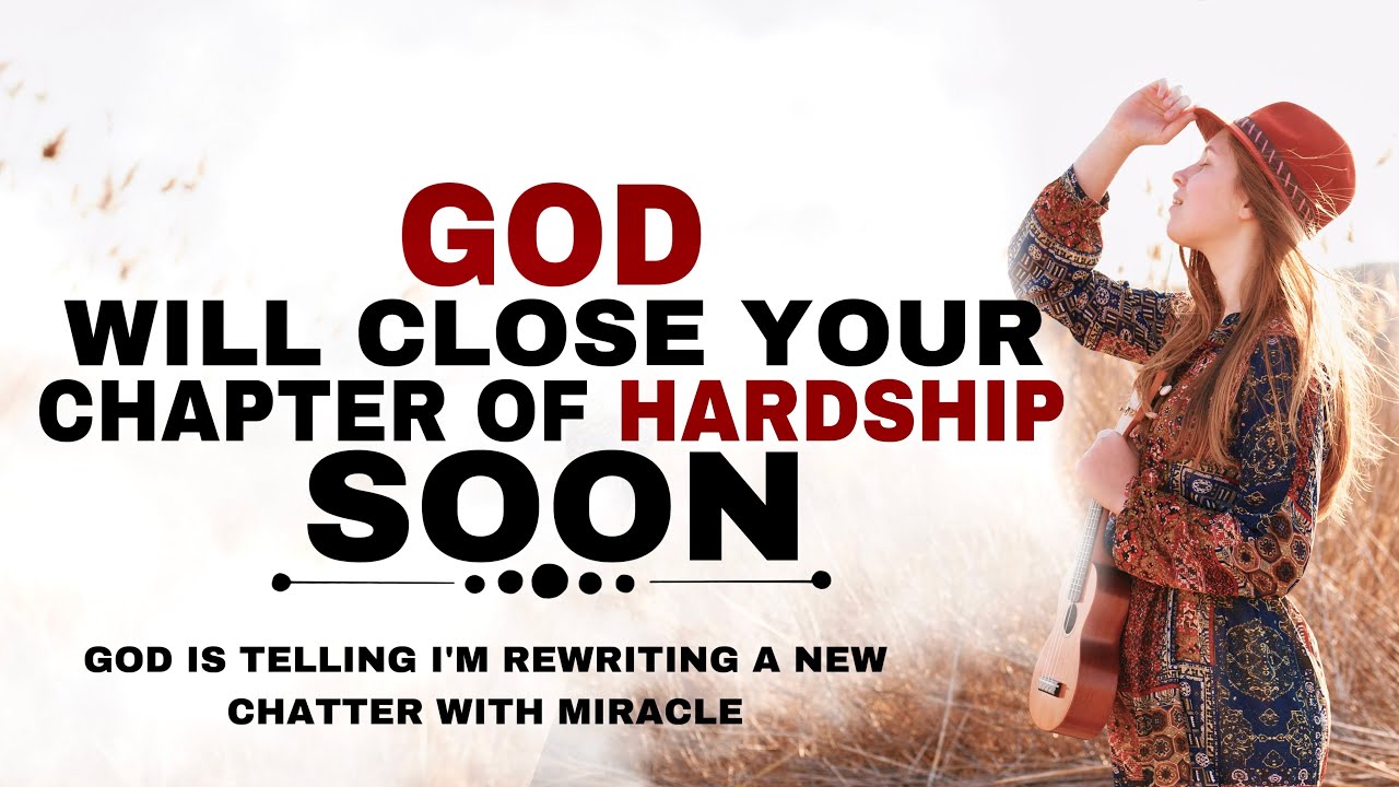 WATCH HOW GOD WILL END YOUR CHAPTER OF HARDSHIP SOON - CHRISTIAN MOTIVATION