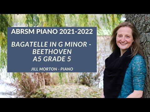 Bagatelle in G minor Op. 119 No.1 - Beethoven, A5 Grade 5 ABRSM Piano 2021 2022, Jill Morton - Piano