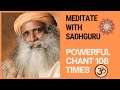 Powerful Chant 108 times Sadhguru| Kundalini Mantra| Chakras balancing & healing