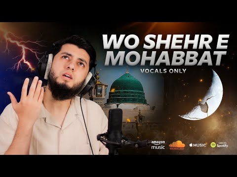 Wo Shehr e Mohabbat | Vocals Only Nasheed | Aqib Farid