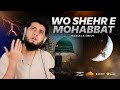 Wo Shehr E Mohabbat Vocals Only Nasheed Aqib Farid