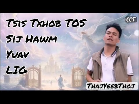 TXHOB TOS SIJ HAWM YUAV LIG - nkauj ntseeg tawm tshiab (ThajYeebThoj)(copyright: ChichiaThao) 2025