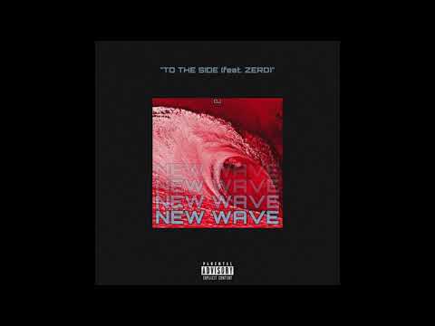 OJ - To The Side (feat. Zero) #NEWWAVE