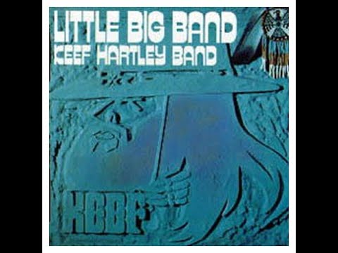 THE KEEF HARTLEY BAND -  LITTLE BIG BAND - FULL ALBUM -  U. K.  PROG. BLUES / ROCK  -1971