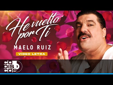 He Vuelto Por Ti, Maelo Ruiz - Video Letra