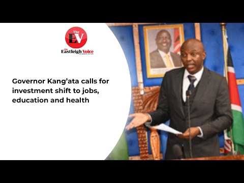 Governor Kang’ata calls for investment shift to jobs, education and health