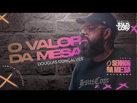 O VALOR DA MESA | SÉRIE O SENHOR DA MESA | Douglas Gonçalves