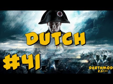Napoleon Total War: Darthmod - Dutch Campaign Part 41 ~ Final Objectives!