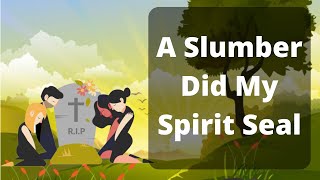 A Slumber Did My Spirit Seal|William Wordsworth|Full Explanation|Line by Line|Class 9th English Poem