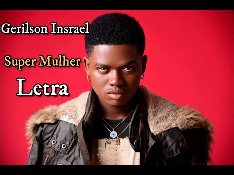 Gerilson Insrael - Super Mulher (Letra Oficial)