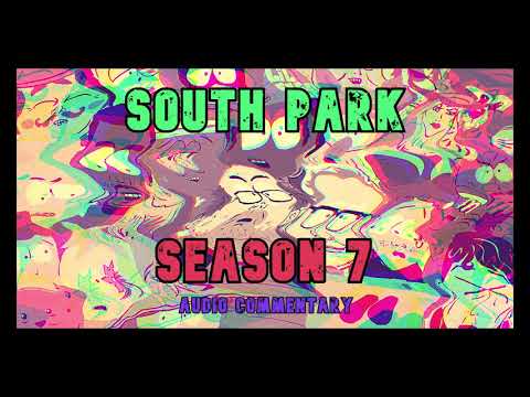 South Park - Season 7 | Commentary by Trey Parker & Matt Stone