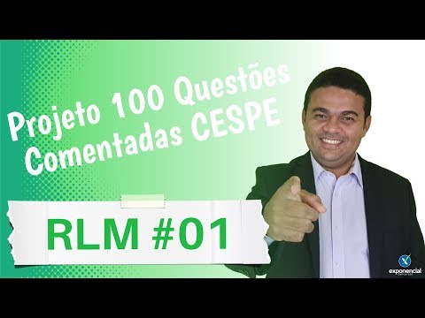 Projeto 100 Questões Comentadas da Cespe | RLM #01