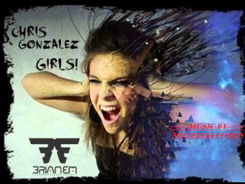 Chris Gonzalez - Girls ( Brian Em Remix )