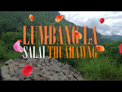 Salai Thuahawng - Lumbang LA