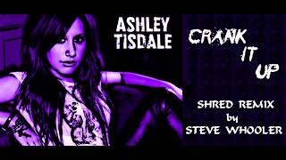"Crank It Up" - Ashley Tisdale (Shred Remix by Steve Whooler)