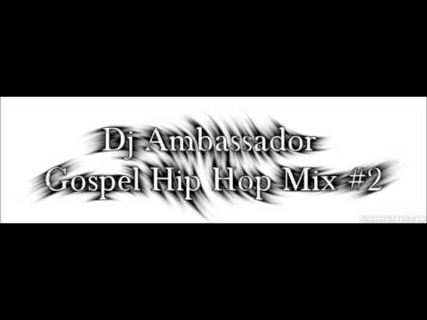 Dj Ambassador - Gospel Hip Hop Mix #2