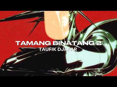 TAMANG BINATANG 2 - TAUFIK DJAFAR -RMX 2025 (OFFICIAL MUSIC AUDIO)