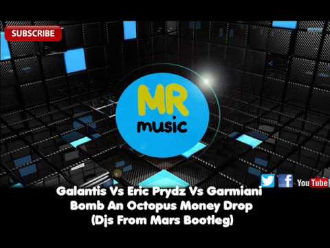 Galantis Vs Eric Prydz Vs Garmiani - Bomb An Octopus Money Drop (Djs From Mars Bootleg)