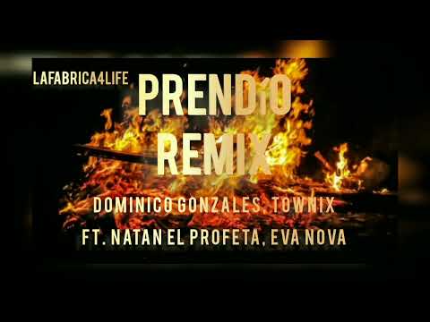 Dominico Gonzales - PRENDIO REMIX Townix Ft. Natan el Profeta y EvaNova (Audio Official)