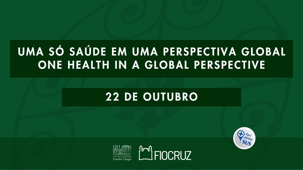 Uma Só Saúde em uma Perspectiva Global - One Health in a Global Perspective