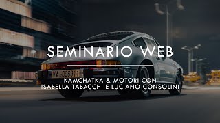 Seminario Web - Kamchatka &amp; Motori con Isabella Tabacchi e Luciano Consolini