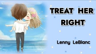 TREAT HER RIGHT (Lyrics) - Lenny LeBlanc