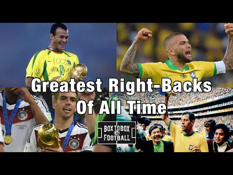Greatest Right Backs of All Time | Box To Box Football