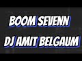 Boom Sevenn x Dj Amit Belgaum