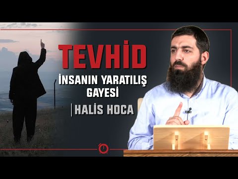 İNSANIN YARATILIŞ GAYESİ TEVHİD | CENNETİN ANAHTARI