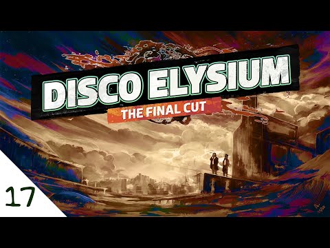 RockLeeSmile Live! - Disco Elysium [Finale - Part 17]