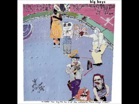 Big Boys - No Matter How Long The Line Is At The Cafeteria (1985) FULL ALBUM