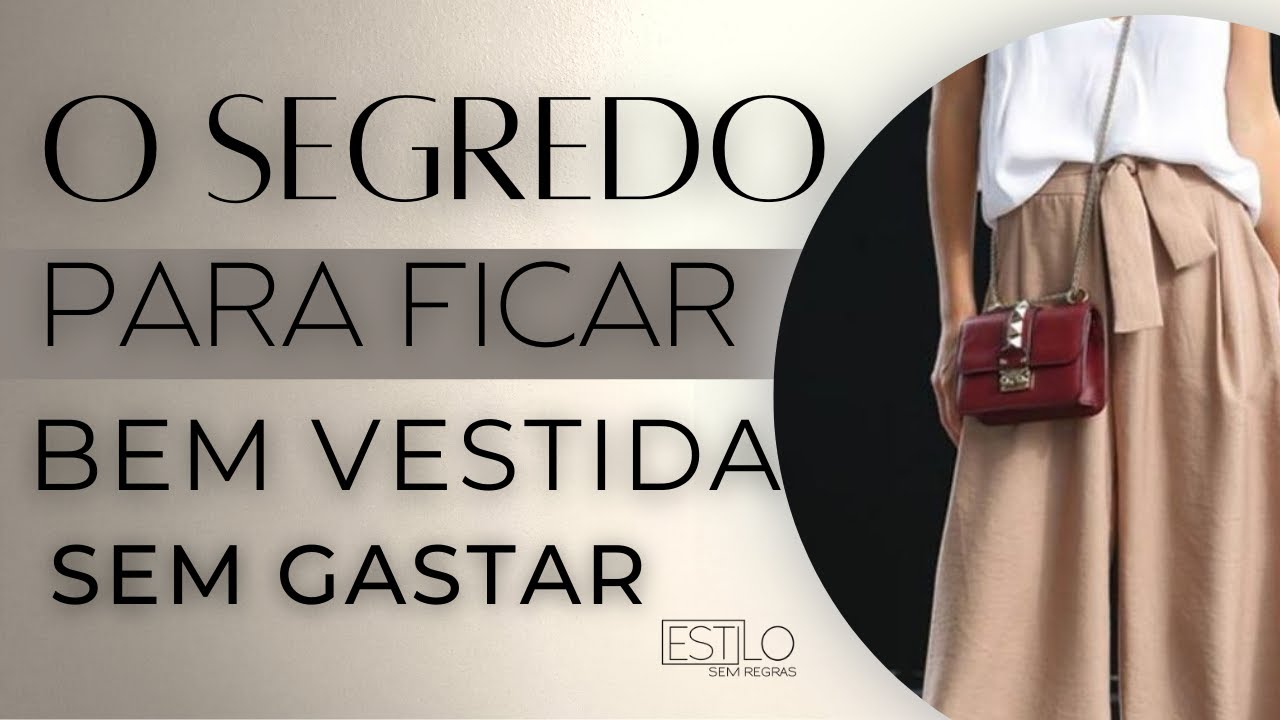 O SEGREDO PARA FICAR BEM VESTIDA SEM GASTAR UMA FORTUNA