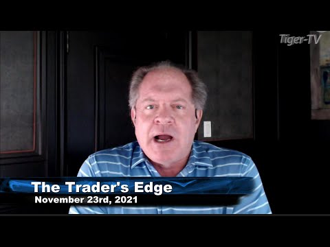 November 23rd, The Trader's Edge with Steve Rhodes on TFNN - 2021