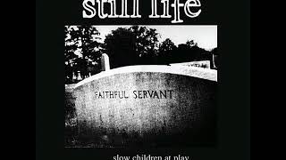 Still Life - Slow Children At Play And Beyond (1999)