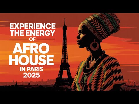 Experience the ENERGY of Afro House in Paris 2025