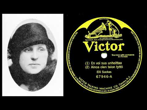 EN VOI SUA UNHOITTAA ja AINOA OLEN TALON TYTTÖ, Elli Suokas ja King's Orchestra 23.6.1916