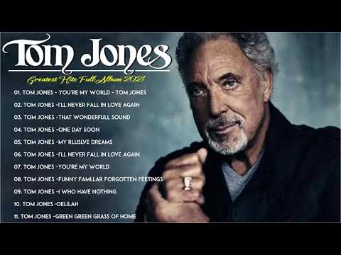 Tom Jones Greatest Hits Full Album 2021 - Best Songs Of Tom Jones Playlist Collection 2021