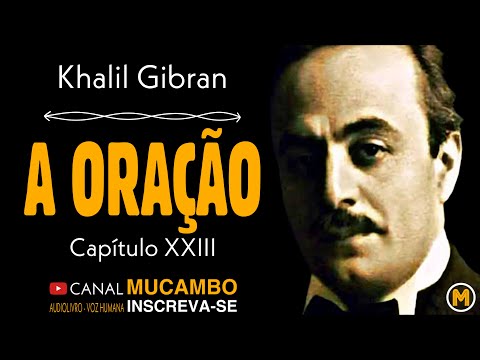 23 - A PRECE | O PROFETA - KHALIL GIBRAN | Audiolivro - Voz humana.