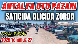 Antalya oto pazarı satıcıda alıcıda zorda 2025 temmuz 27 Antalya Auto Market