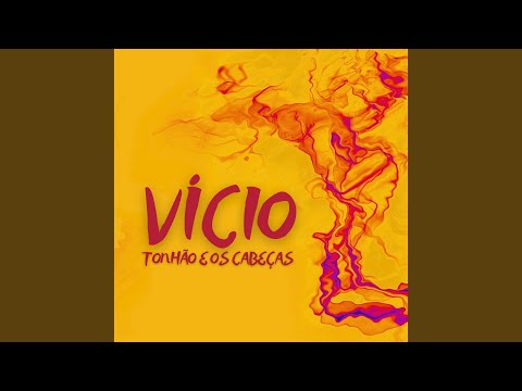 Vício - Tonhão e Os Cabeças