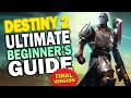 Ultimate Beginner's Guide to DESTINY 2! (FINAL)