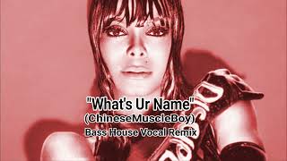 Janet Jackson - &quot;What&#39;s Ur Name&quot; (ChineseMuscleBoy) Bass House Vocal Remix
