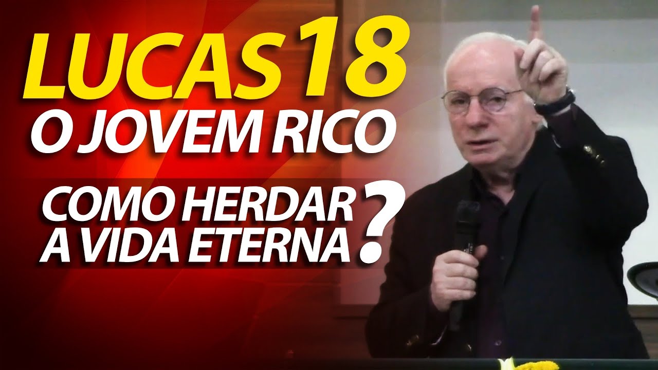 Pregação sobre o jovem Rico - Que farei para herdar a vida eterna? Lucas 18:18-23 | Paulo Seabra