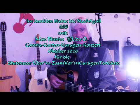 Im dunklen Haine die Nachtigall ### mit: Max Biundo  @Udo O.   Corona-Garten-Garagen-Konzert