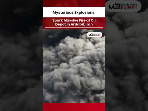 Massive Explosion and Fire Reported Near Oil Facility in Iran’s Ardabil Region