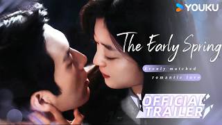 【Official Trailer】#TheEarlySpring: Jing and Sun Qian's forbidden love affair ends on August 26th!🌸