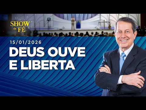 Show da Fé | Deus ouve e liberta (15/01/2026)